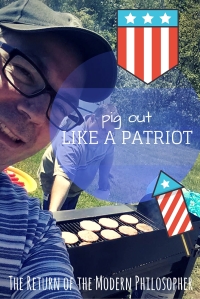 Pig Out Like A Patriot | The Return of the Modern Philosopher