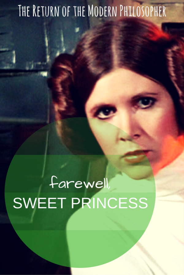 Carrie Fisher, Princess Leia, Star Wars, rest in peace, farewell, movies, memories, Modern Philosopher