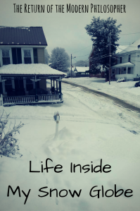 life, philosophy, humor, snow globes, Maine, winter, Modern Philosopher